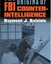 The Origins of FBI Counterintelligence (Modern War Studies)