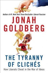The Tyranny of Cliches: How Liberals Cheat in the War of Ideas The Tyranny of Cliches: How Liberals Cheat in the War of Ideas