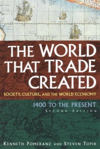 The World That Trade Created: Society, Culture, And the World Economy, 1400 to the Present (Sources and Studies in World History) The World That Trade Created: Society, Culture, And the World Economy, 1400 to the Present (Sources and Studies in World History)