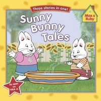 Sunny Bunny Tales (Max and Ruby) Sunny Bunny Tales (Max and Ruby)