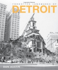 Forgotten Landmarks of Detroit (Lost) Forgotten Landmarks of Detroit (Lost)