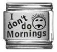 I Don't Do Mornings Laser Italian Charm Bracelet Link I Don't Do Mornings Laser Italian Charm Bracelet Link