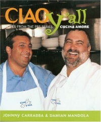 Ciao Yall: Recipes from the PBS Series Cucina Amore (Ciao Series) Ciao Yall: Recipes from the PBS Series Cucina Amore (Ciao Series)