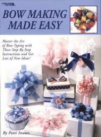 Bow Making Made Easy (Leisure Arts #1340) Bow Making Made Easy (Leisure Arts #1340)