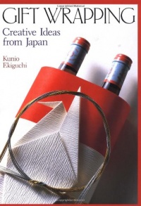 Gift Wrapping: Creative Ideas from Japan Gift Wrapping: Creative Ideas from Japan