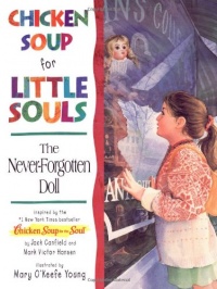 Chicken Soup for Little Souls The Never-Forgotten Doll (Chicken Soup for the Soul) Chicken Soup for Little Souls The Never-Forgotten Doll (Chicken Soup for the Soul)