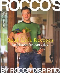 Rocco's Real Life Recipes: Fast Flavor for Everyday Rocco's Real Life Recipes: Fast Flavor for Everyday