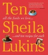 Ten: All the Foods We Love and 10 Perfect Recipes for Each