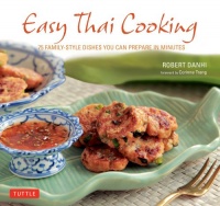 Easy Thai Cooking: 75 Family-style Dishes You can Prepare in Minutes Easy Thai Cooking: 75 Family-style Dishes You can Prepare in Minutes