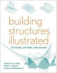 Building Structures Illustrated: Patterns, Systems, and Design Building Structures Illustrated: Patterns, Systems, and Design