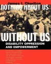 Nothing About Us Without Us: Disability Oppression and Empowerment