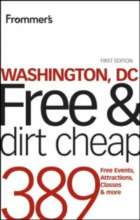 Frommer's Washington, DC Free and Dirt Cheap (Frommer's Free & Dirt Cheap) Frommer's Washington, DC Free and Dirt Cheap (Frommer's Free & Dirt Cheap)