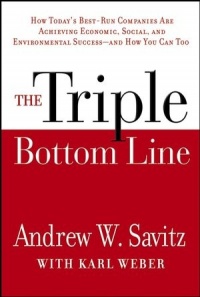 The Triple Bottom Line: How Today's Best-Run Companies Are Achieving Economic, Social and Environmental Success -- and How You Can Too The Triple Bottom Line: How Today's Best-Run Companies Are Achieving Economic, Social and Environmental Success -- and How You Can Too