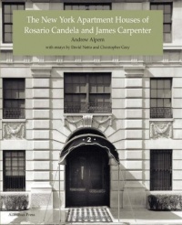 The New York Apartment Houses of Rosario Candela and James Carpenter The New York Apartment Houses of Rosario Candela and James Carpenter