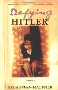 Defying Hitler: A Memoir Defying Hitler: A Memoir
