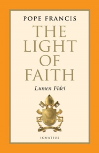 The Light of Faith: Lumen Fidei The Light of Faith: Lumen Fidei