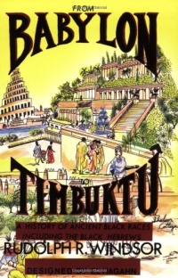 From Babylon to Timbuktu: A History of the Ancient Black Races Including the Black Hebrews From Babylon to Timbuktu: A History of the Ancient Black Races Including the Black Hebrews