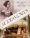 Victorian London: The Tale of a City 1840--1870