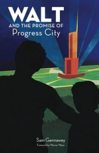 Walt and the Promise of Progress City Walt and the Promise of Progress City