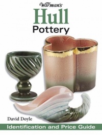 Warman's Hull Pottery: Identification and Value Guide (Warman's Hull Pottery: Identification & Value Guide) Warman's Hull Pottery: Identification and Value Guide (Warman's Hull Pottery: Identification & Value Guide)