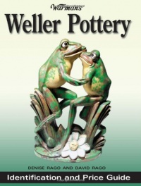 Warman's Weller Pottery: Identification and Price Guide Warman's Weller Pottery: Identification and Price Guide