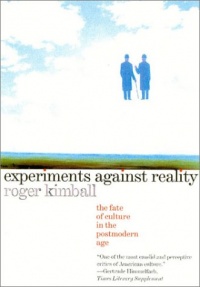 Experiments Against Reality: The Fate of Culture in the Postmodern Age Experiments Against Reality: The Fate of Culture in the Postmodern Age