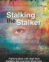 Stalking the Stalker: Fighting Back with High-tech Gadgets and Low-tech Know-how