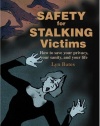 Safety for Stalking Victims: How to save your privacy, your sanity, and your life