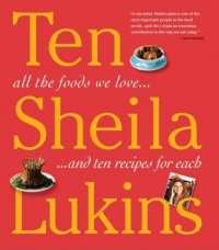 Ten: All the Foods We Love and 10 Perfect Recipes for Each Ten: All the Foods We Love and 10 Perfect Recipes for Each