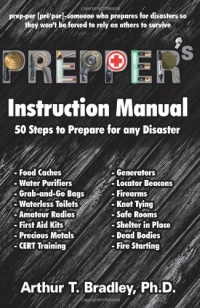 Prepper's Instruction Manual: 50 Steps to Prepare for any Disaster Prepper's Instruction Manual: 50 Steps to Prepare for any Disaster