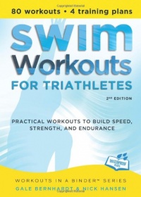 Swim Workouts for Triathletes: Practical Workouts to Build Speed, Strength, and Endurance (Workouts in a Binder) Swim Workouts for Triathletes: Practical Workouts to Build Speed, Strength, and Endurance (Workouts in a Binder)