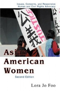 Asian American Women: Issues, Concerns, and Responsive Human and Civil Rights Advocacy Asian American Women: Issues, Concerns, and Responsive Human and Civil Rights Advocacy