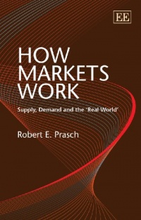 How Markets Work: Supply, Demand and the Real World How Markets Work: Supply, Demand and the Real World