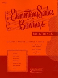 Elementary Scales And Bowings - Violin: (First Position) Elementary Scales And Bowings - Violin: (First Position)