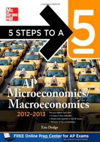 5 Steps to a 5 AP Microeconomics/Macroeconomics, 2012-2013 Edition (5 Steps to a 5 on the Advanced Placement Examinations Series) 5 Steps to a 5 AP Microeconomics/Macroeconomics, 2012-2013 Edition (5 Steps to a 5 on the Advanced Placement Examinations Series)