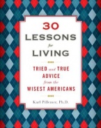 30 Lessons for Living: Tried and True Advice from the Wisest Americans