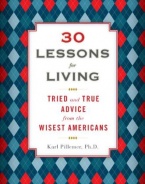 30 Lessons for Living: Tried and True Advice from the Wisest Americans