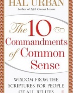 The 10 Commandments of Common Sense: Wisdom from the Scriptures for People of All Beliefs