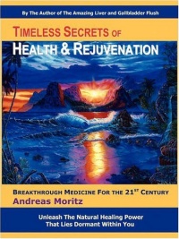Timeless Secrets of Health and Rejuvenation Timeless Secrets of Health and Rejuvenation