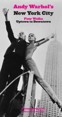 Andy Warhol's New York City: Four Walks, Uptown to Downtown Andy Warhol's New York City: Four Walks, Uptown to Downtown