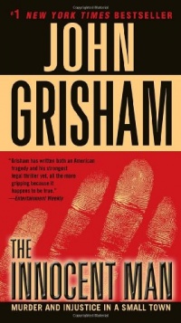 The Innocent Man: Murder and Injustice in a Small Town The Innocent Man: Murder and Injustice in a Small Town