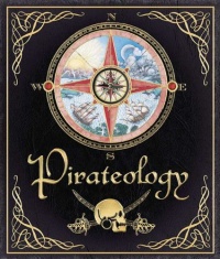 Pirateology: The Pirate Hunter's Companion (Ologies) Pirateology: The Pirate Hunter's Companion (Ologies)