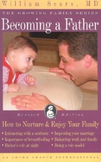Becoming a Father: How to Nurture and Enjoy Your Family (Growing Family Series) Becoming a Father: How to Nurture and Enjoy Your Family (Growing Family Series)