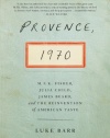 Provence, 1970: M.F.K. Fisher, Julia Child, James Beard, and the Reinvention of American Taste