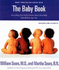 The Baby Book: Everything You Need to Know About Your Baby from Birth to Age Two (Revised and Updated Edition) The Baby Book: Everything You Need to Know About Your Baby from Birth to Age Two (Revised and Updated Edition)