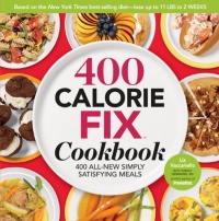 The 400 Calorie Fix Cookbook: 400 All-New Simply Satisfying Meals The 400 Calorie Fix Cookbook: 400 All-New Simply Satisfying Meals