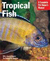 Tropical Fish (Complete Pet Owner's Manual) Tropical Fish (Complete Pet Owner's Manual)