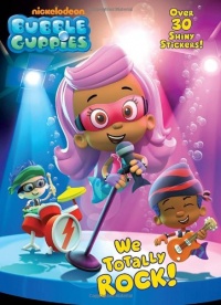 We Totally Rock! (Bubble Guppies) (Hologramatic Sticker Book) We Totally Rock! (Bubble Guppies) (Hologramatic Sticker Book)