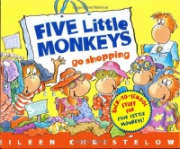 Five Little Monkeys Go Shopping (A Five Little Monkeys Story) Five Little Monkeys Go Shopping (A Five Little Monkeys Story)