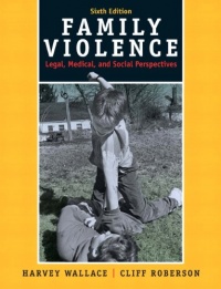 Family Violence: Legal, Medical, and Social Perspectives (6th Edition) Family Violence: Legal, Medical, and Social Perspectives (6th Edition)